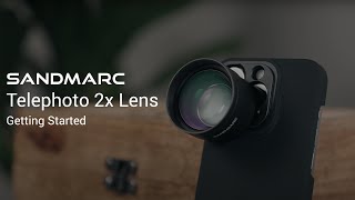 SANDMARC Telephoto 2x Lens 58mm for iPhone  Getting Started [upl. by Ibmab]