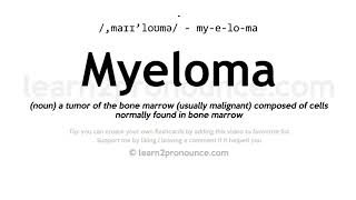 Pronunciation of Myeloma  Definition of Myeloma [upl. by Noreh82]