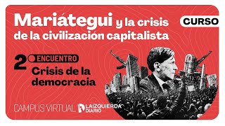 Mariátegui y la crisis de la civilización capitalista II [upl. by Anthe680]