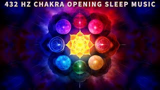 7 Chakra 432Hz Sleep Music amp Meditation  Full Night All 7 Chakras Opening Balancing amp Healing [upl. by Barnabe]