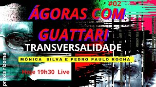 Ágoras com Guattari 02 《 《 Transversalidade 》》 [upl. by Sarat]