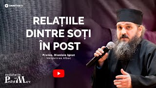 Relațiile trupești în post  Sfaturi pentru soți  Părintele Dionisie Ignat [upl. by Dotti]