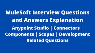 MuleSoft Interview QampAs  Anypoint Studio  Connectors  Components  Scopes  Development Related [upl. by Iniretake770]