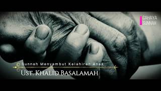 Sunnah Menyambut Kelahiran Anak  Ust Khalid Basalamah [upl. by Heuser]