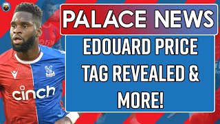 Odsonne Edouard Price Tag Revealed amp More  LIVE Crystal Palace News [upl. by Huggins]