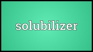 Solubilizer Meaning [upl. by Temme]