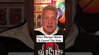 Piers Morgan Wants To Cancel The View [upl. by Bac]