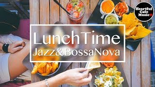 Lunch Time Jazz amp BossaNova【For Work  Study】Relaxing BGM Restaurant music Shop BGM [upl. by Wolcott]