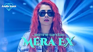 Mera EX Audio Track By Jasmine Sandlas [upl. by Ennayllek425]