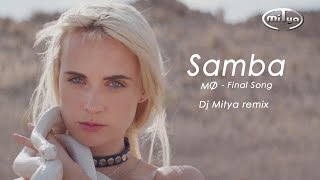 Samba51  MØ  Final Song Dj Mitya remix [upl. by Ahsenal]