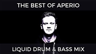 ► The Best of Aperio  Liquid Drum amp Bass Mix [upl. by Anaitsirhc39]