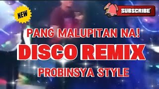 NEW DISCO REMIX PANGMALUPITAN NA PROBINSYA STYLE KAKAYSANTIAGOl5t [upl. by Branch]