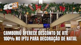 Decoração de natal em Camboriú pode garantir desconto de 100 no IPTU [upl. by Eelsha]