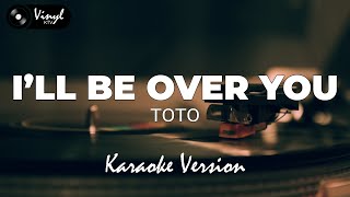 Ill Be Over You  Toto KARAOKE VERSION [upl. by Saoj839]