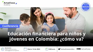 Educación financiera para niños y jóvenes en Colombia ¿cómo va [upl. by Omland]