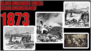 Black Massacre Series Episode 9  Colfax MassacreRiot Of 1873 [upl. by Ariem]