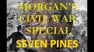 Morgans Civil War Battles  5 Seven Pines [upl. by Strickler]