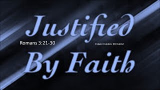 JUSTIFIED BY FAITH Romans 52130 [upl. by Jaworski520]