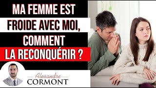 Ma femme est froide  Comment la récupérer [upl. by Berl]