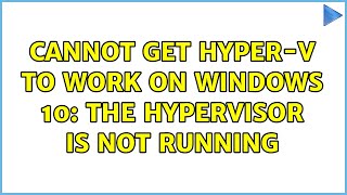 Cannot get HyperV to work on Windows 10 The hypervisor is not running [upl. by Anabahs937]