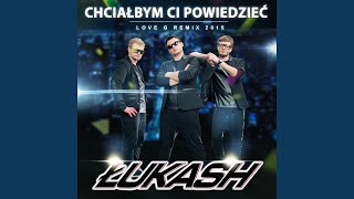 Chciałbym Ci powiedzieć Love G Remix [upl. by Magill]