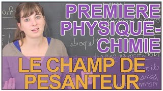 Le champ de pesanteur  PhysiqueChimie 1ère S  Les Bons Profs [upl. by Fanya]