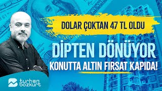 Dolar çoktan 47 TL oldu Dipten dönüyor konutta altın fırsat kapıda  Turhan Bozkurt [upl. by Romonda]