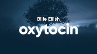 Billie Eilish  Oxytocin Lyrics [upl. by Kelly260]