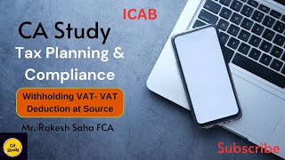 ICAB Professional level Tax Planning amp Compliance Withholding VAT Rakesh Saha CA Study [upl. by Simpkins928]