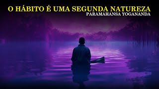 Paramahansa Yogananda  Cultive Bons Hábitos [upl. by Levitt]