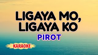 Ligaya Mo Ligaya Ko – PIROT Karaoke Version [upl. by Nealey]