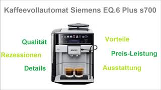 Kaffeevollautomat Siemens EQ6 Plus s700 Test  Kaffeevollautomat Test 2019 [upl. by Kai]