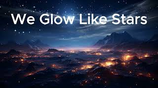 ✨ We Glow Like Stars New English Lyric Pop Love Song 2024  New Official Lyric Video 2024 ✨ [upl. by Anrak]