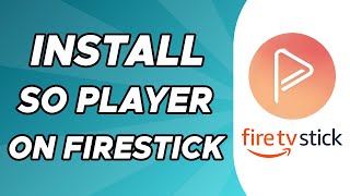 How to Install So Player on Firestick [upl. by Yeorgi]