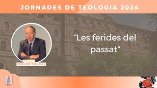 Jornades de Teologia 2024 4 Les ferides del passat [upl. by Cirdnek]