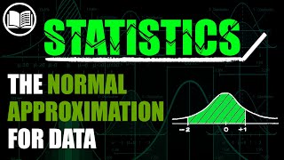 The Normal Approximation for Data [upl. by Ellenoj]