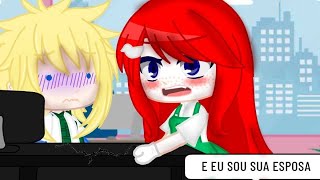 💢E EU SOU SUA ESPOSA💢MemeMinaKushi💕GC [upl. by Holub]