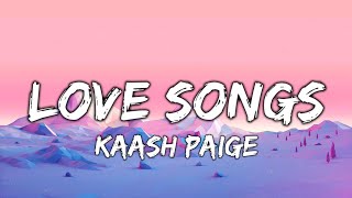 Love Songs  Kaash Paige Lyrics [upl. by Norah]