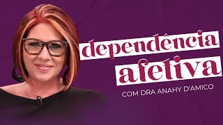 DEPENDÊNCIA EMOCIONAL E AFETIVA CHEGA DE RELACIONAMENTOS TÓXICOS com Dra Anahy Damico  soltos sa [upl. by Amhsirak]