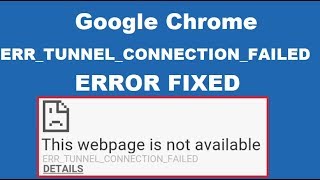 Fix ERRTUNNELCONNECTIONFAILED Error in Google Chrome [upl. by Rapsac]