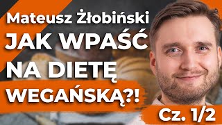 Dieta wegańska – wybór zdrowotny czy moralny – Przepisy wegańskie Mateusz Żłobiński – cz 12 [upl. by Gnah795]