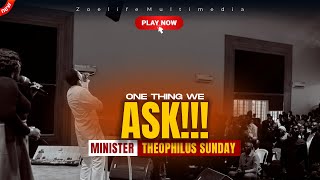 ONE THING WE ASK OF YOU  MINISTER THEOPHILUS SUNDAY WORSHIP AND PRAYER TIMES [upl. by Ienttirb128]