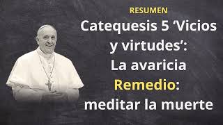 La avaricia Resumen Papa Francisco catequesis 5 vicios y virtudes [upl. by Dorise]