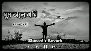 Ghum Valobashi  ঘুম ভালোবাসি  samz vai Sloerd Reverb Arman Vai Official [upl. by Danzig]