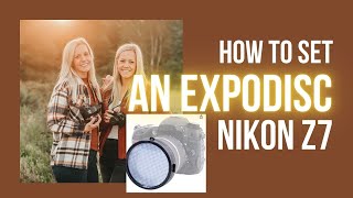 How to set an EXPODISC with a NIKON Z7 [upl. by Leamse]