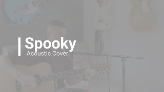 Spooky  Acoustic Cover [upl. by Anderson379]