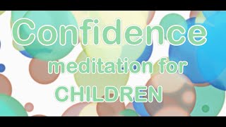 Childrens Meditation For Confidence [upl. by Nwaf]