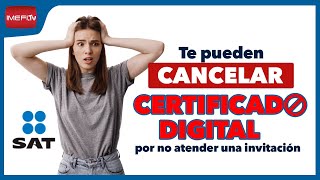 El SAT te puede cancelar tu certificado digital por no atender una invitación  Impuestos en Fa [upl. by Ira553]