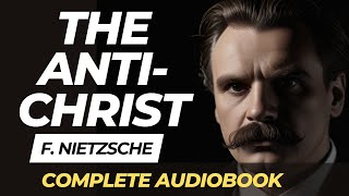 The Antichrist  Friedrich Nietzsche  Complete Audiobook [upl. by Esta]