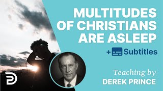 Multitudes Of Christians Are Asleep  Derek Prince Bible Study [upl. by Frasier]